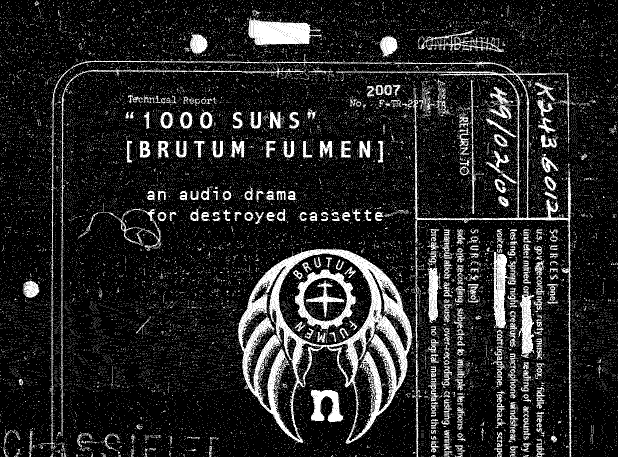 Brutum Fulmen - 1000 Suns : an experimental audio drama for destroyed cassette